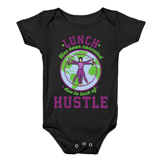 Lunch Has Been Canceled Due to Lack Of Hustle Baby One Piece