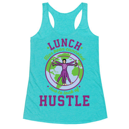 Lunch Has Been Canceled Due to Lack Of Hustle Racerback Tank