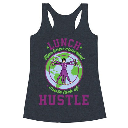 Lunch Has Been Canceled Due to Lack Of Hustle Racerback Tank