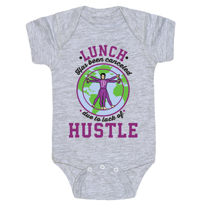 Lunch Has Been Canceled Due to Lack Of Hustle Baby One Piece