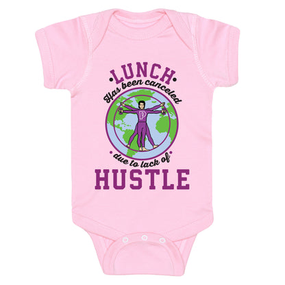 Lunch Has Been Canceled Due to Lack Of Hustle Baby One Piece