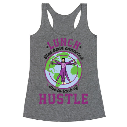 Lunch Has Been Canceled Due to Lack Of Hustle Racerback Tank