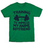 Training to Impress My Anime Boyfriend T-Shirt