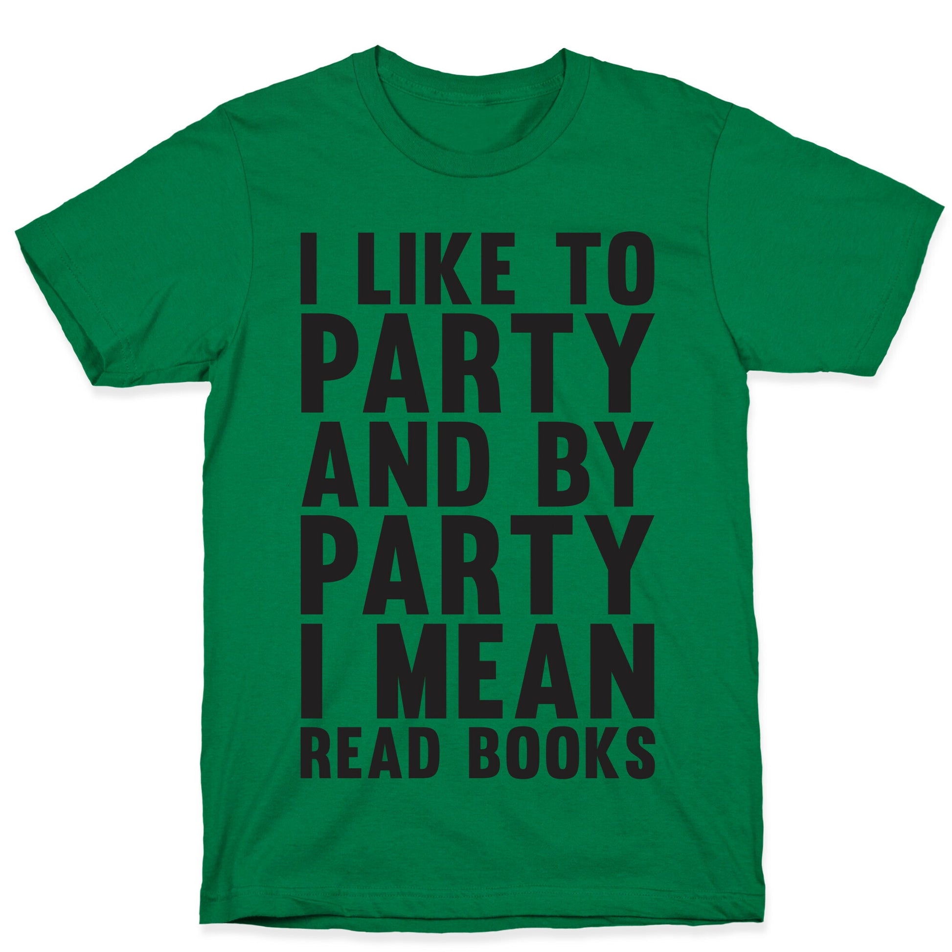 I Like To Party And By Party I Mean Read Books T-Shirt