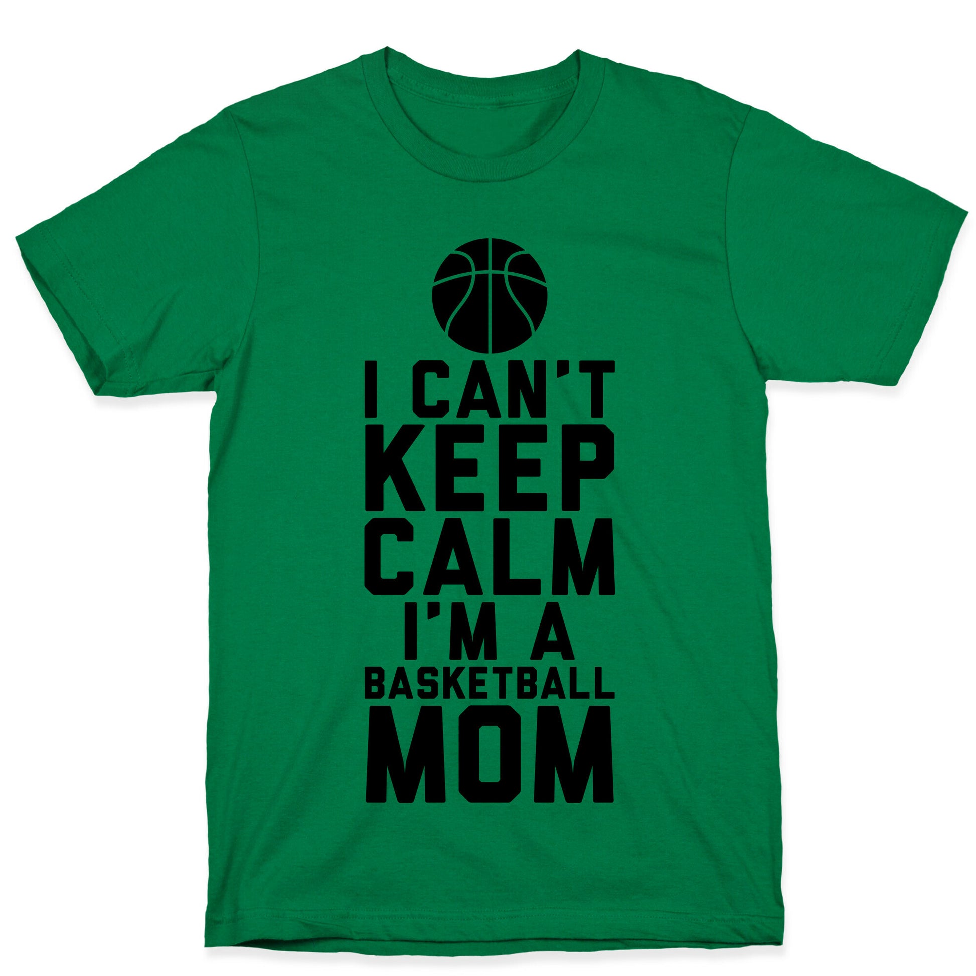 I Can't Keep Calm, I'm A Basketball Mom T-Shirt