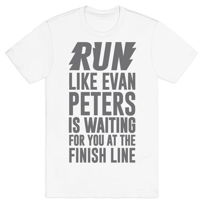 Run Like Evan Peters Is Waiting For You At The Finish Line T-Shirt