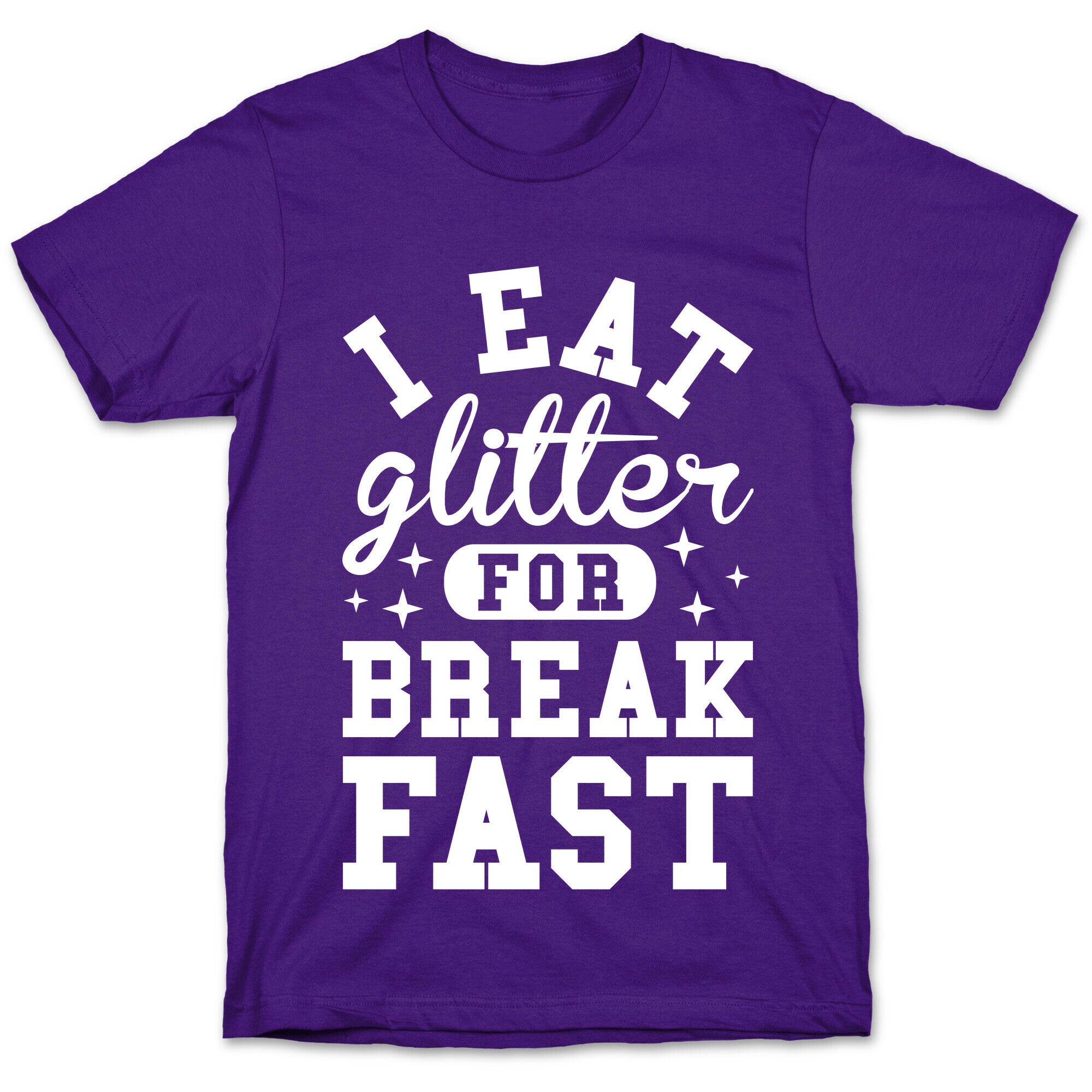 I Eat Glitter For Breakfast T-Shirt