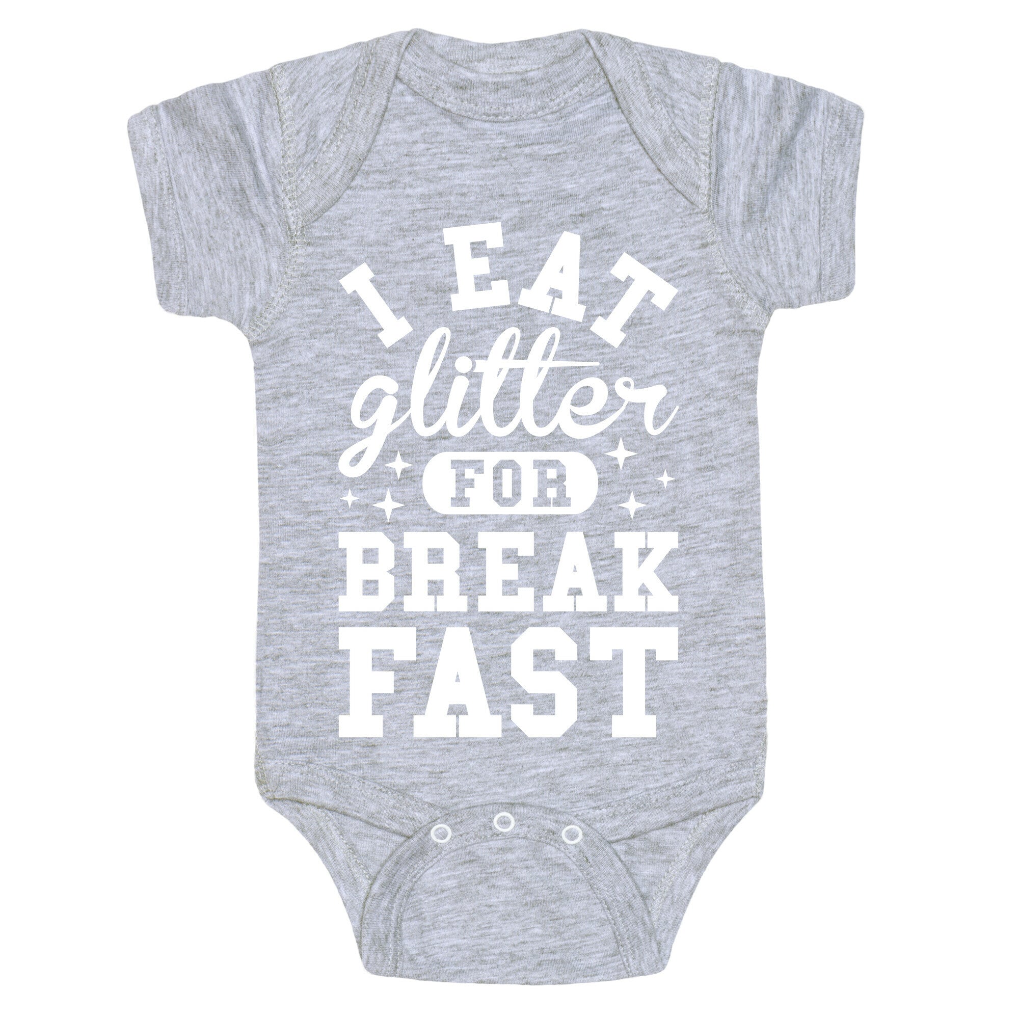 I Eat Glitter For Breakfast Baby One Piece