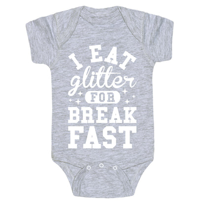 I Eat Glitter For Breakfast Baby One Piece