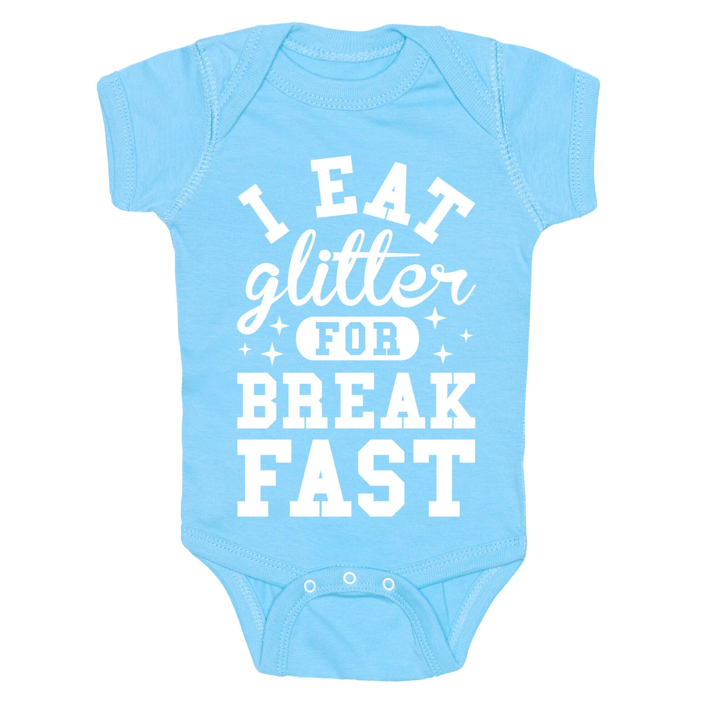 I Eat Glitter For Breakfast Baby One Piece
