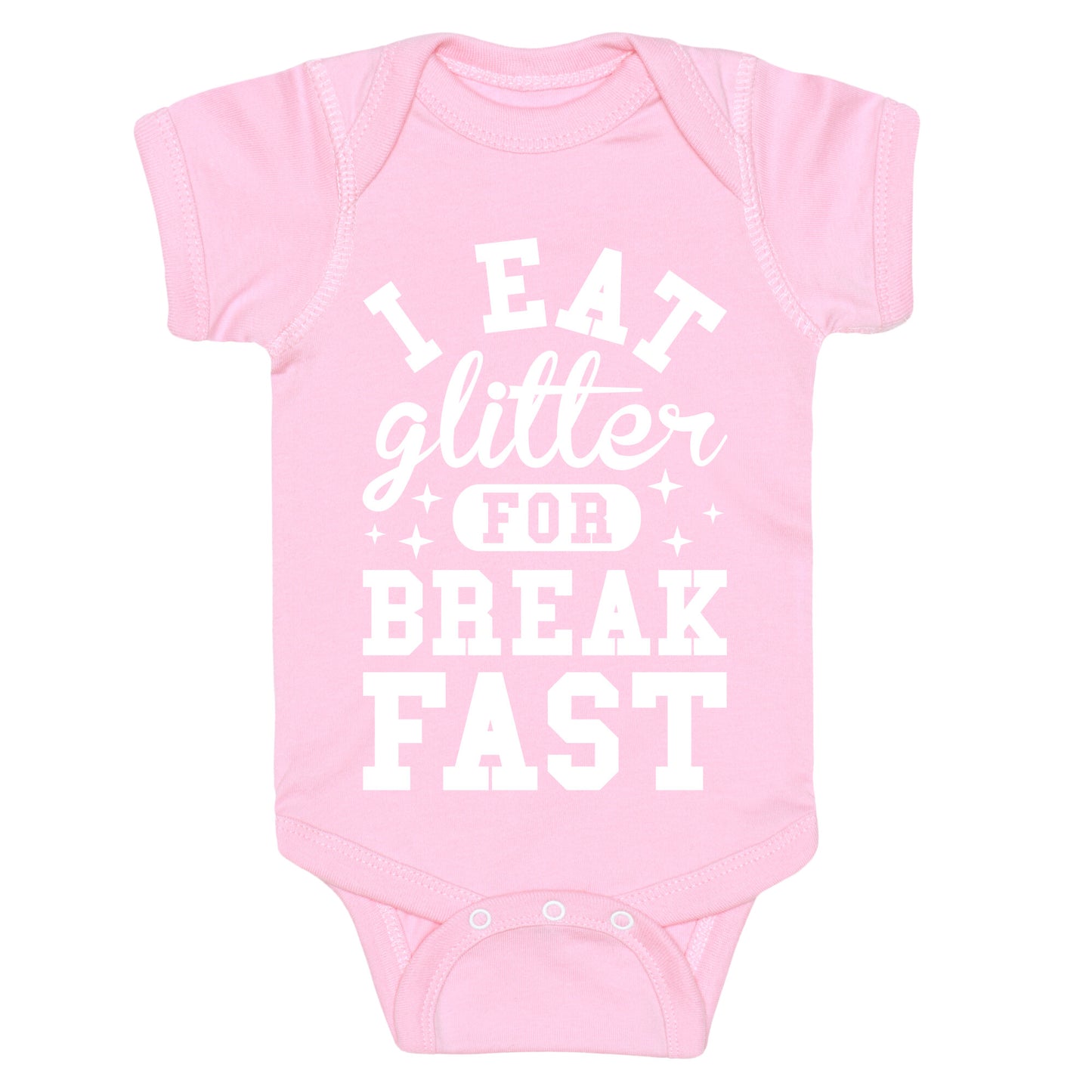 I Eat Glitter For Breakfast Baby One Piece