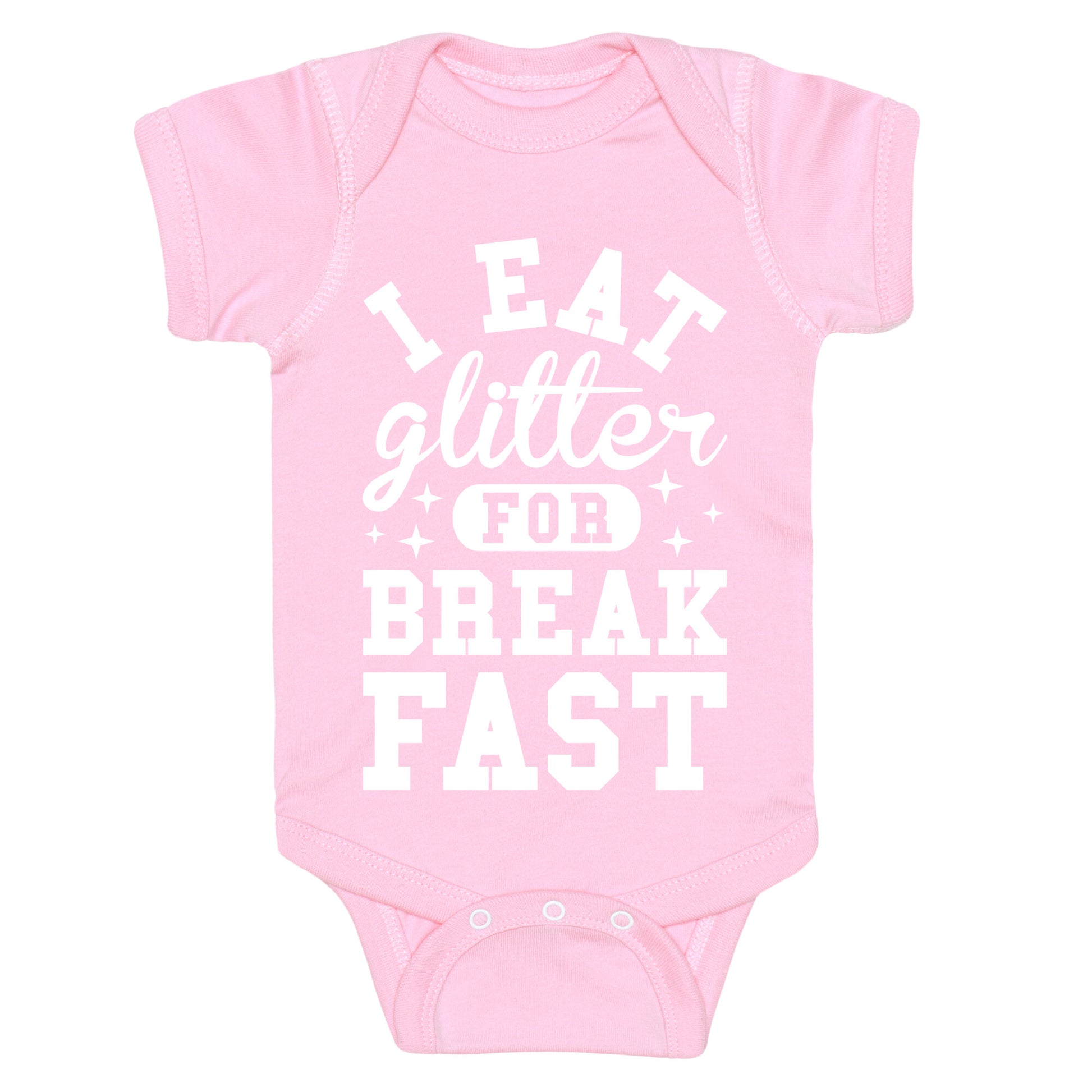 I Eat Glitter For Breakfast Baby One Piece