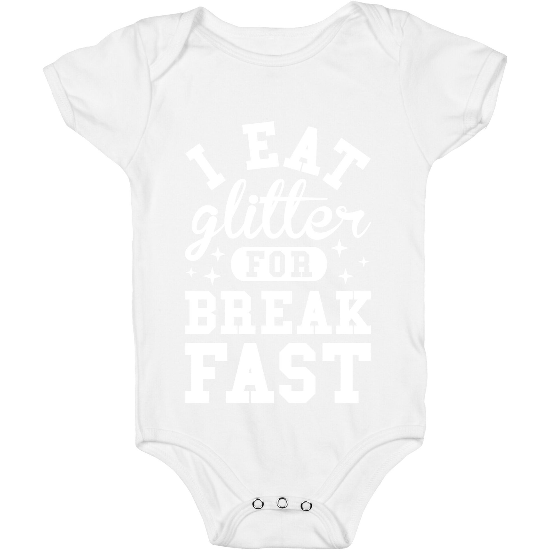 I Eat Glitter For Breakfast Baby One Piece