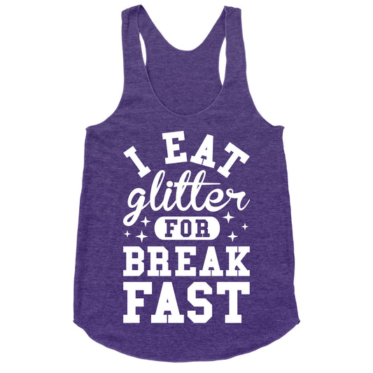 I Eat Glitter For Breakfast Racerback Tank