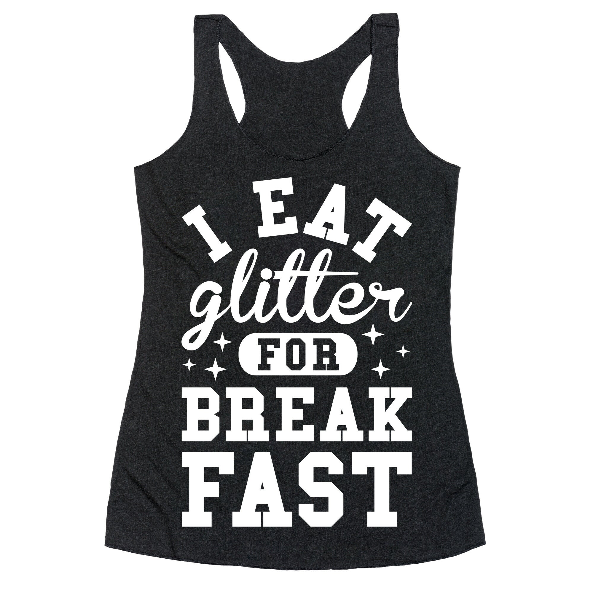 I Eat Glitter For Breakfast Racerback Tank