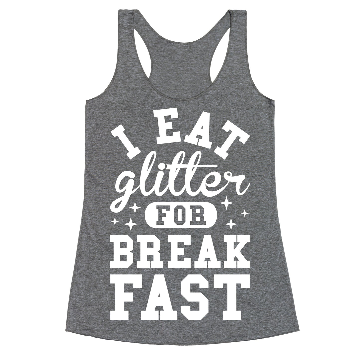 I Eat Glitter For Breakfast Racerback Tank