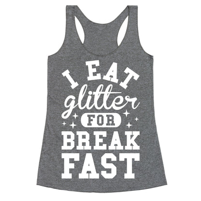 I Eat Glitter For Breakfast Racerback Tank