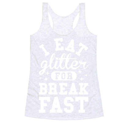 I Eat Glitter For Breakfast Racerback Tank