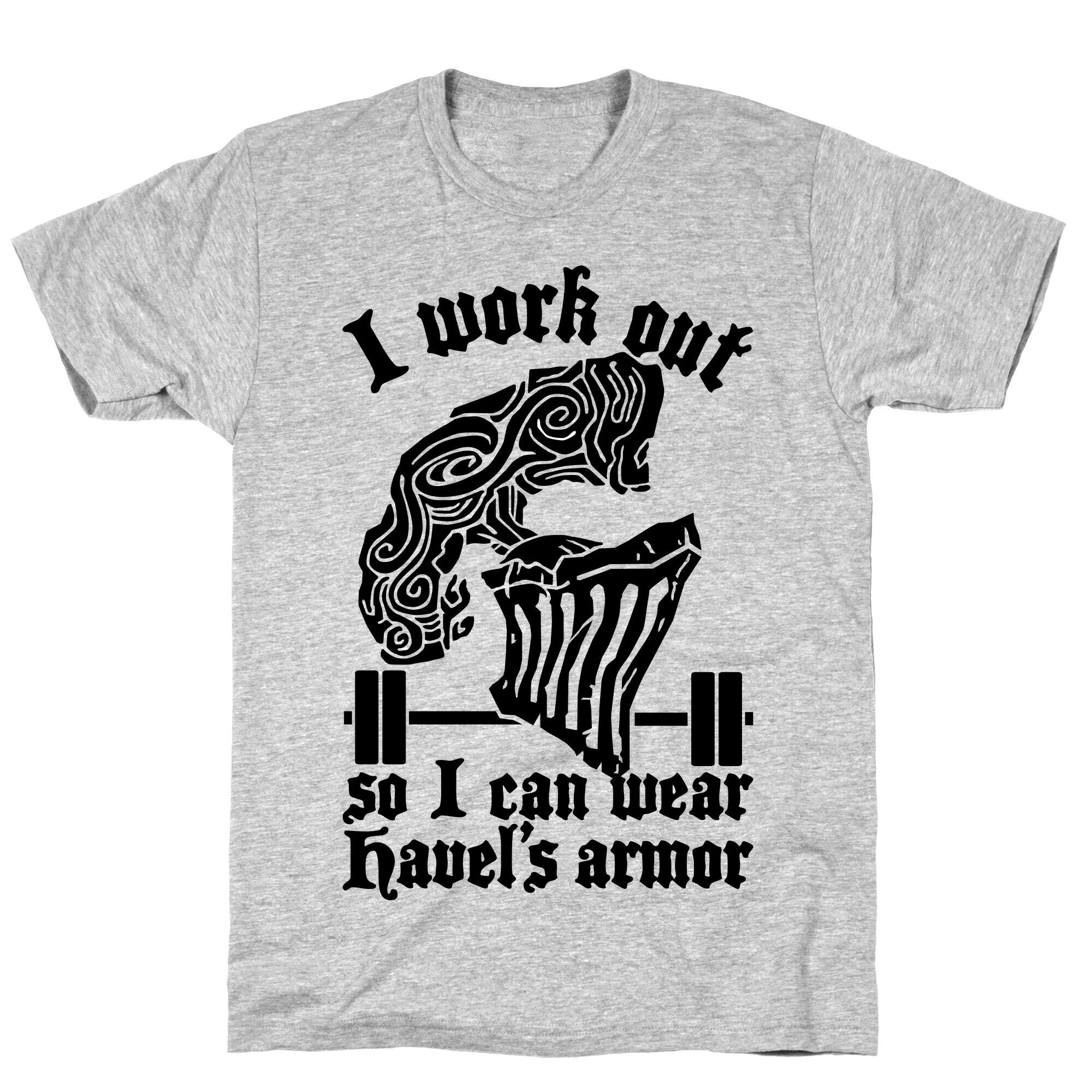 I Work Out To Wear Havel's Armor T-Shirt