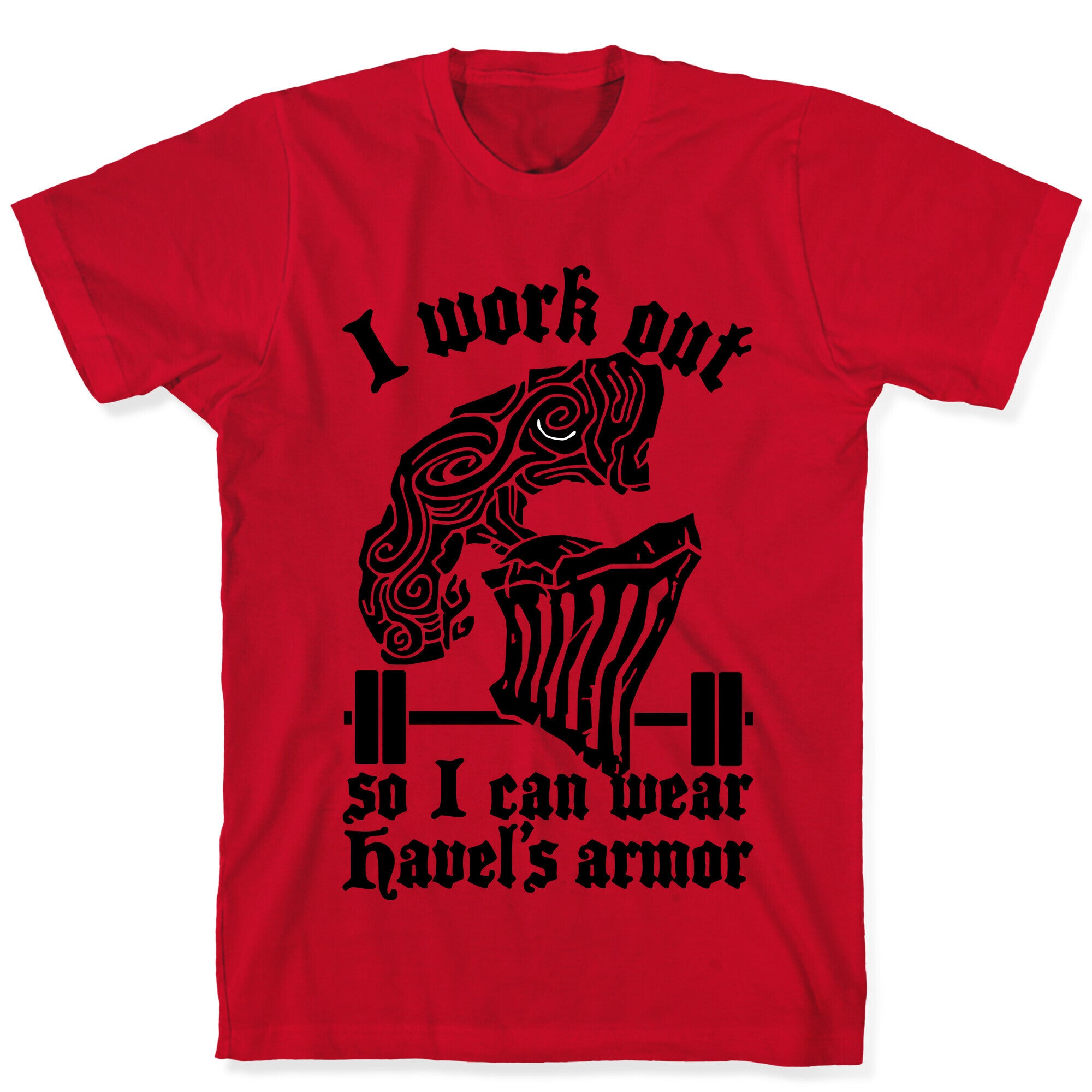 I Work Out To Wear Havel's Armor T-Shirt