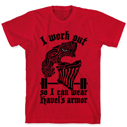 I Work Out To Wear Havel's Armor T-Shirt