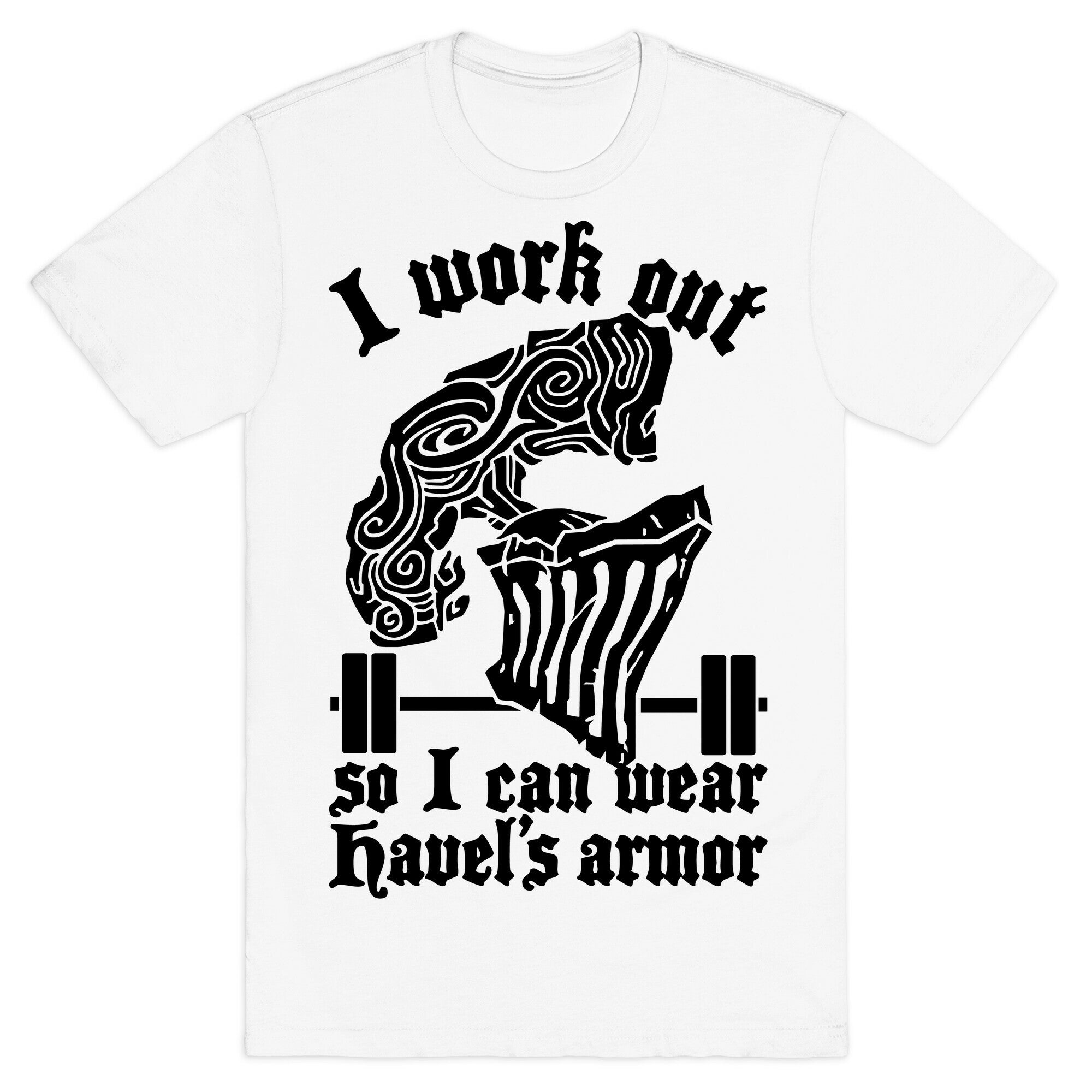 I Work Out To Wear Havel's Armor T-Shirt