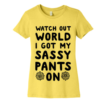 Watch Out World, I Got My Sassy Pants On! Women's Cotton Tee