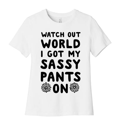Watch Out World, I Got My Sassy Pants On! Women's Cotton Tee