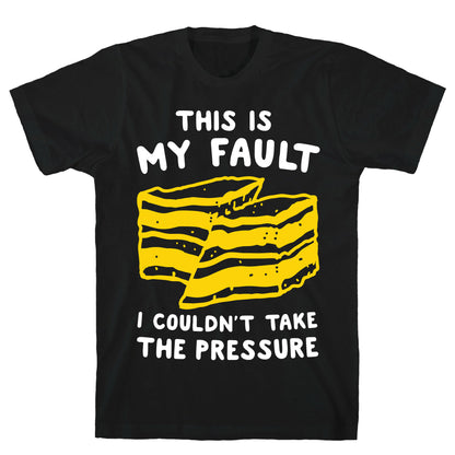 This Is My Fault T-Shirt