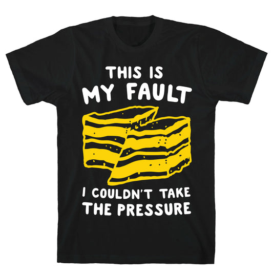 This Is My Fault T-Shirt