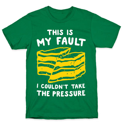 This Is My Fault T-Shirt