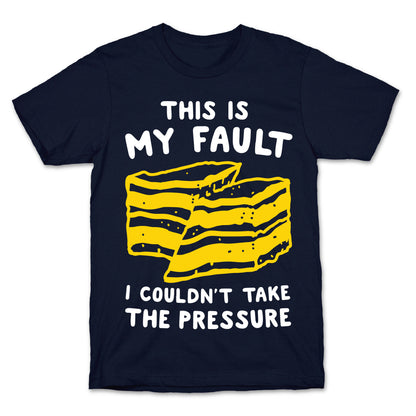 This Is My Fault T-Shirt