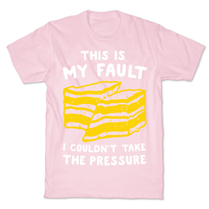 This Is My Fault T-Shirt