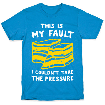 This Is My Fault T-Shirt