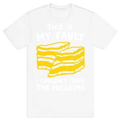 This Is My Fault T-Shirt