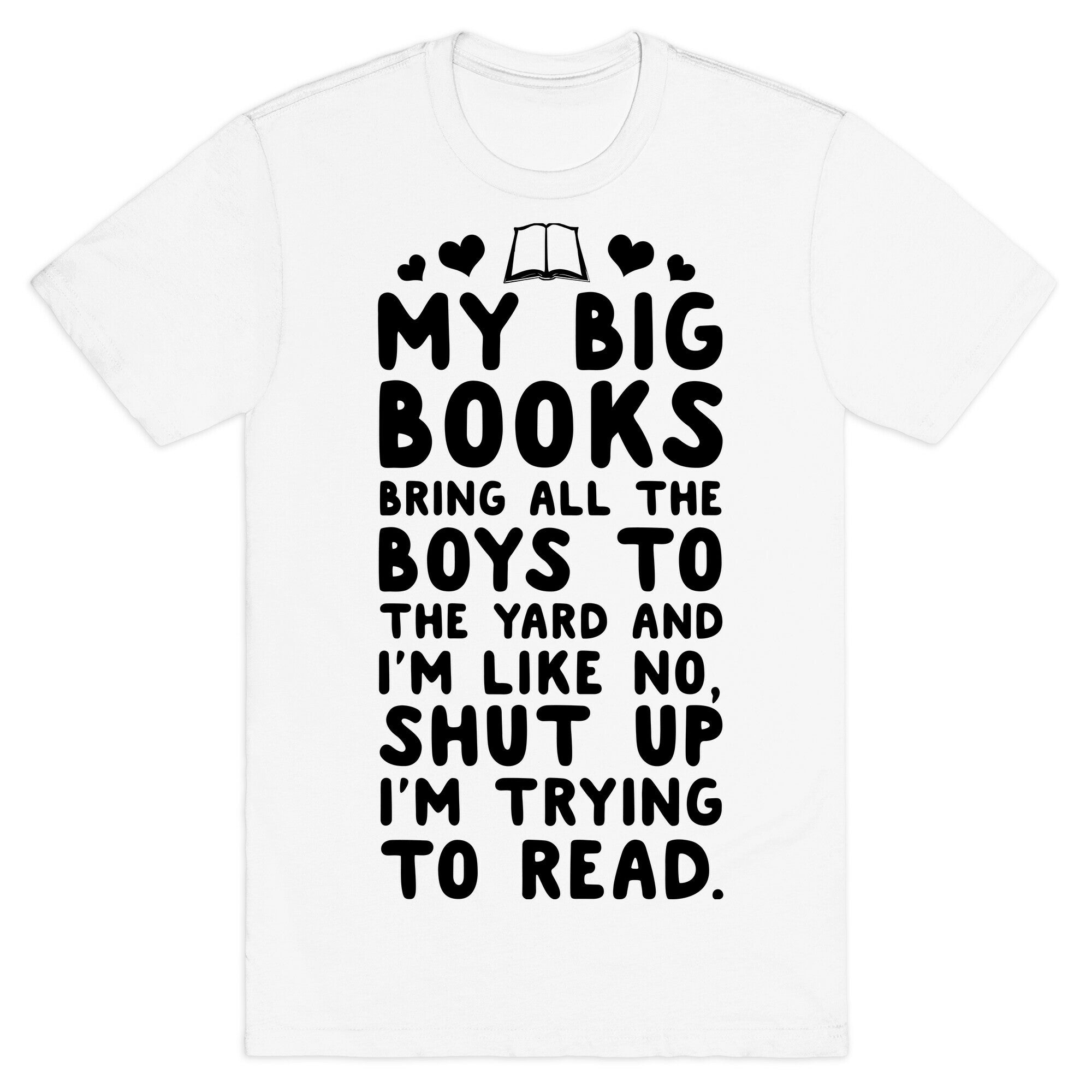 My Big Books Bring all the Boys to the Yard T-Shirt
