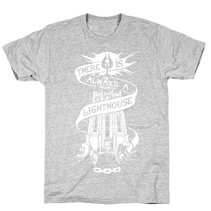 There Is Always A Lighthouse T-Shirt