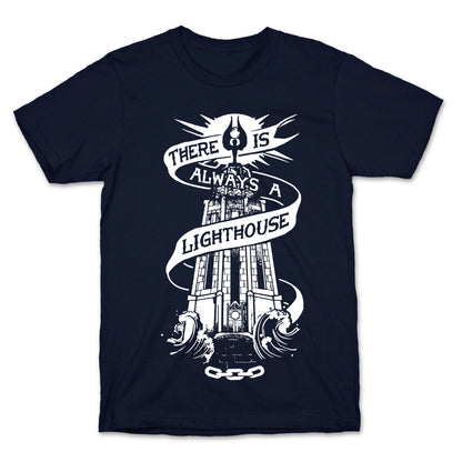 There Is Always A Lighthouse T-Shirt