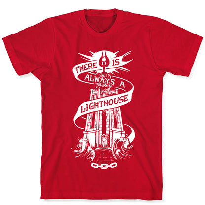 There Is Always A Lighthouse T-Shirt