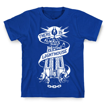 There Is Always A Lighthouse T-Shirt