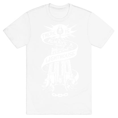 There Is Always A Lighthouse T-Shirt