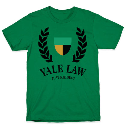 Yale Law (Just Kidding) T-Shirt