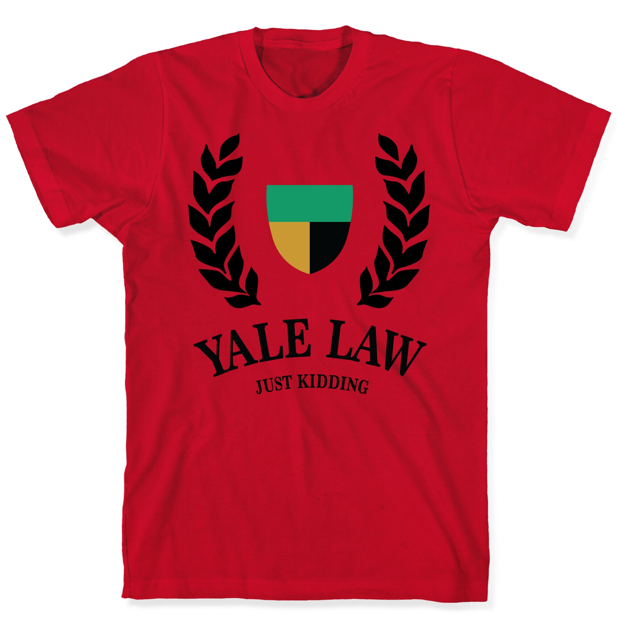 Yale Law (Just Kidding) T-Shirt