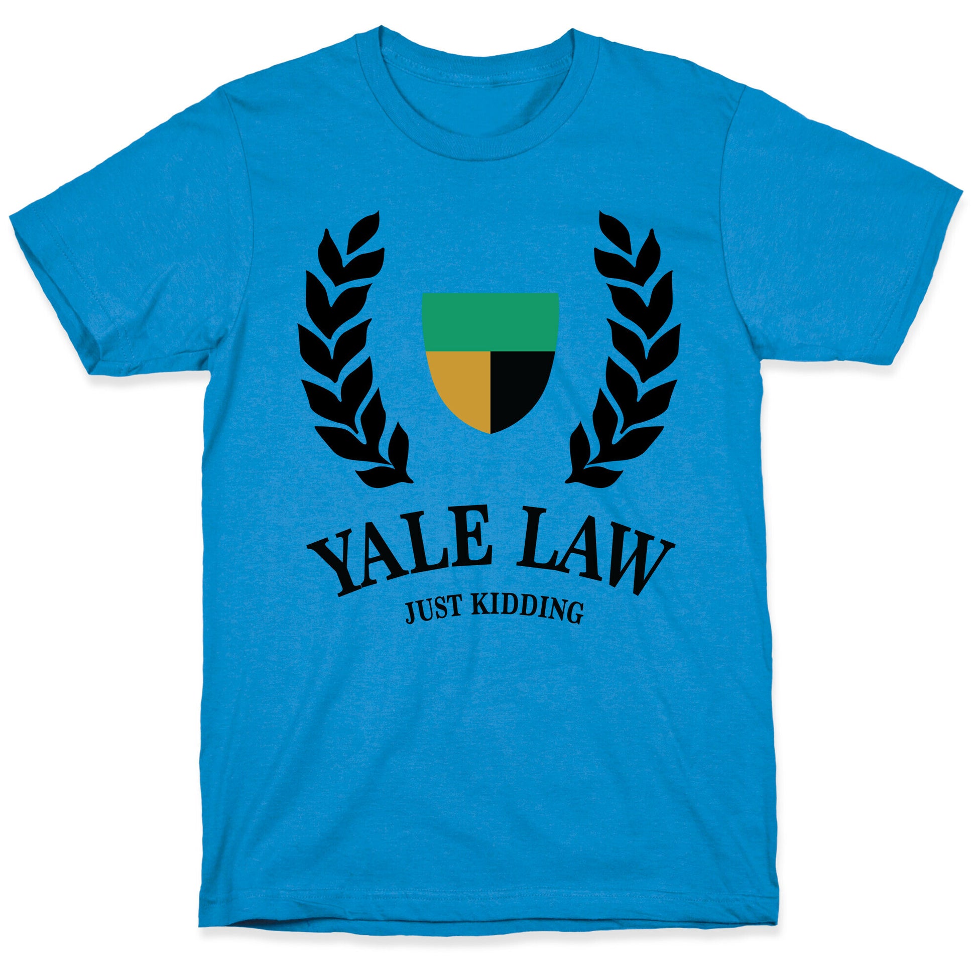 Yale Law (Just Kidding) T-Shirt