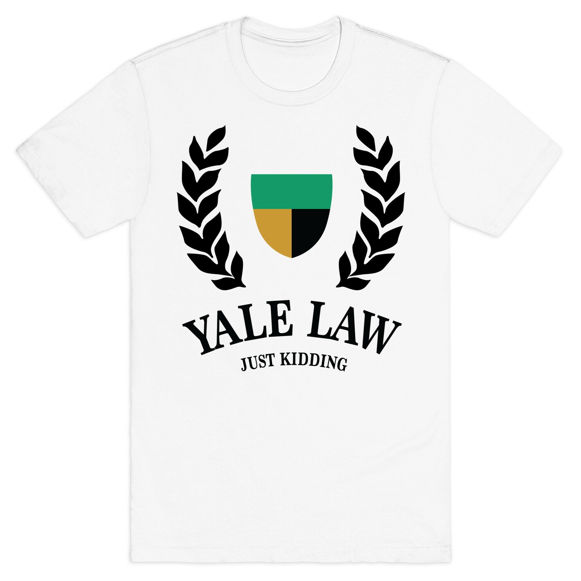 Yale Law (Just Kidding) T-Shirt