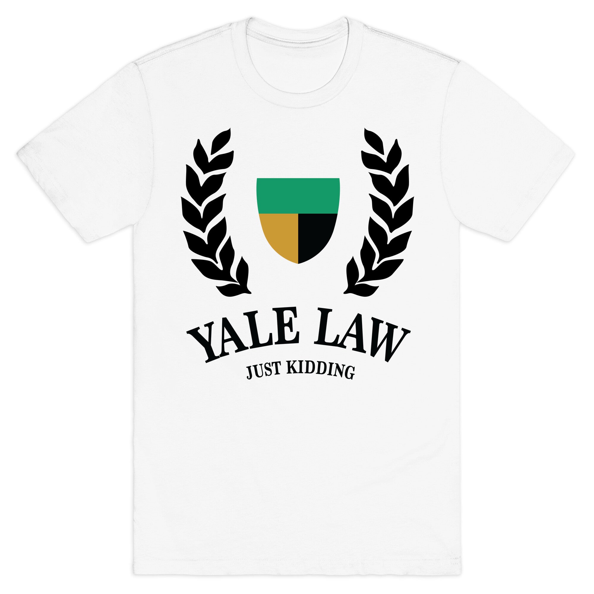 Yale Law (Just Kidding) T-Shirt