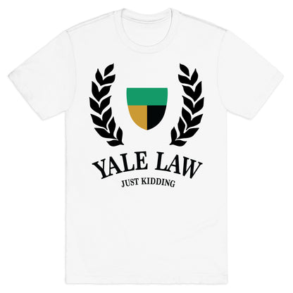 Yale Law (Just Kidding) T-Shirt