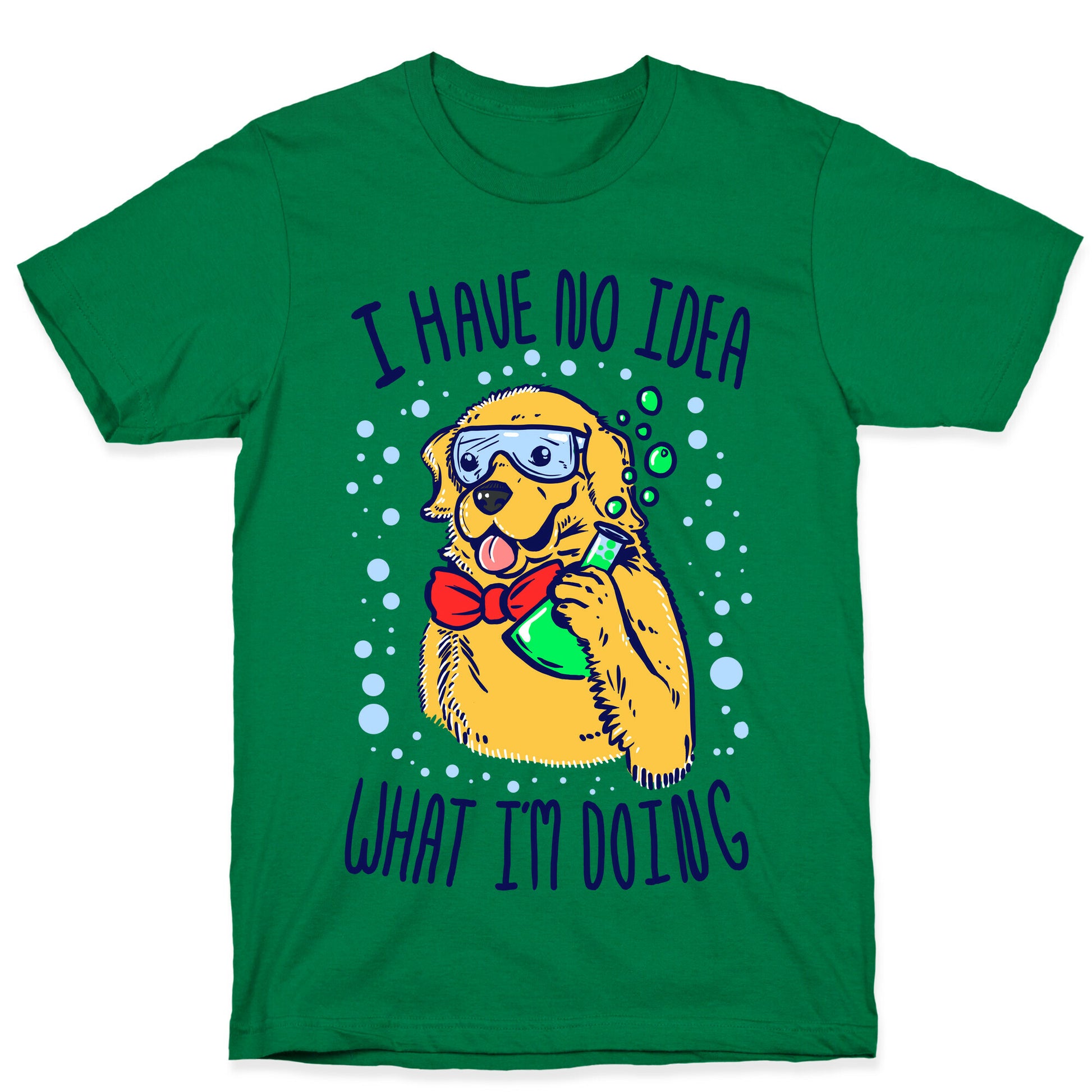 I Have No Idea What I Am Doing- Dog T-Shirt