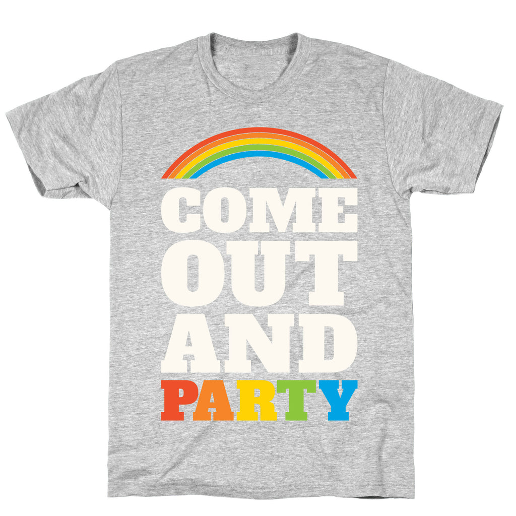 Come Out and Party T-Shirt