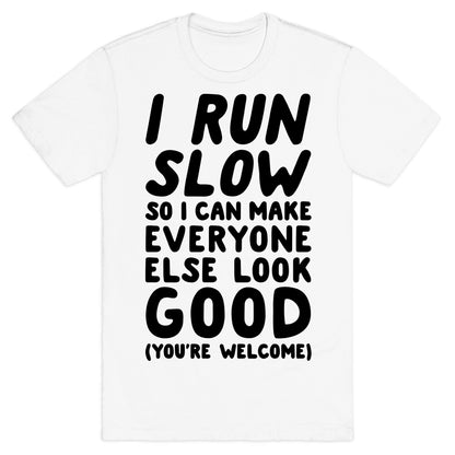 I Run Slow T-Shirt